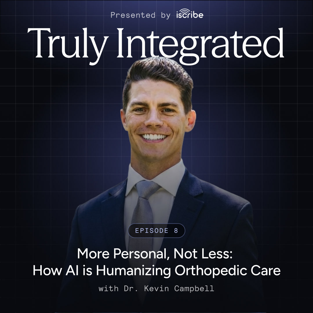 Cover art for Truly Integrated — More Personal, Not Less: How AI is Humanizing Orthopedic Care